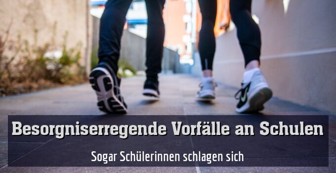 Sogar Schülerinnen schlagen sich