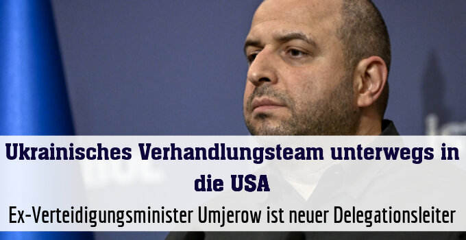 Ex-Verteidigungsminister Umjerow ist neuer Delegationsleiter