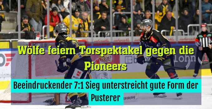 Beeindruckender 7:1 Sieg unterstreicht gute Form der Pusterer