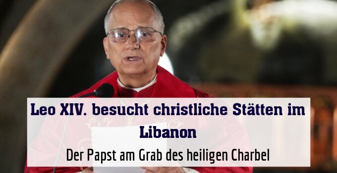 Der Papst am Grab des heiligen Charbel