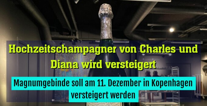 Magnumgebinde soll am 11. Dezember in Kopenhagen versteigert werden