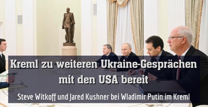 Steve Witkoff und Jared Kushner bei Wladimir Putin im Kreml