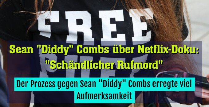 Der Prozess gegen Sean "Diddy" Combs erregte viel Aufmerksamkeit