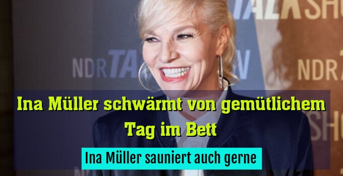 Ina Müller sauniert auch gerne