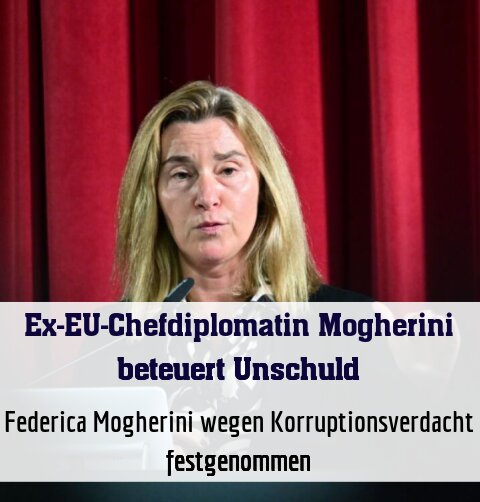 Federica Mogherini wegen Korruptionsverdacht festgenommen