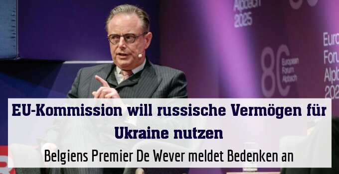 Belgiens Premier De Wever meldet Bedenken an