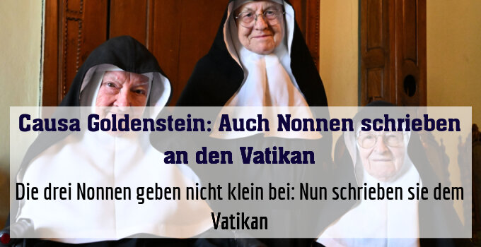 Die drei Nonnen geben nicht klein bei: Nun schrieben sie dem Vatikan