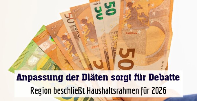 Region beschließt Haushaltsrahmen für 2026