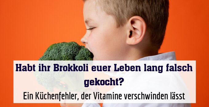 Ein Küchenfehler, der Vitamine verschwinden lässt
