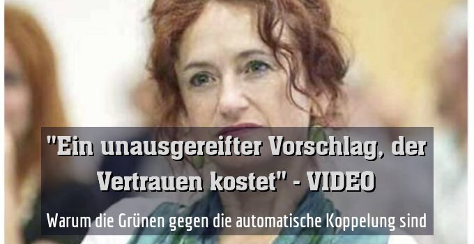 Warum die Grünen gegen die automatische Koppelung sind