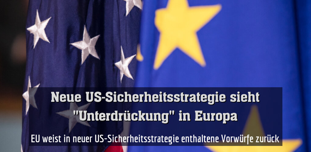 EU weist in neuer US-Sicherheitsstrategie enthaltene Vorwürfe zurück