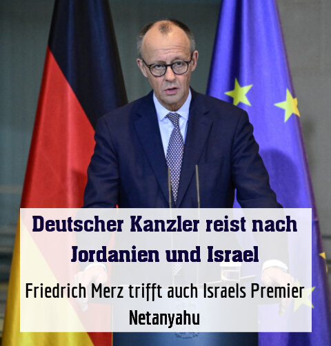 Friedrich Merz trifft auch Israels Premier Netanyahu