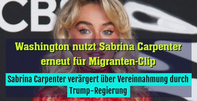 Sabrina Carpenter verärgert über Vereinnahmung durch Trump-Regierung