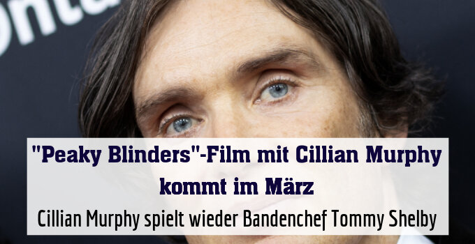 Cillian Murphy spielt wieder Bandenchef Tommy Shelby (Archivbild)