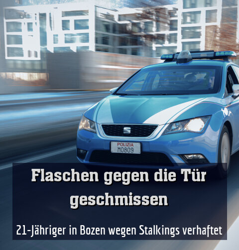 21-Jähriger in Bozen wegen Stalkings verhaftet