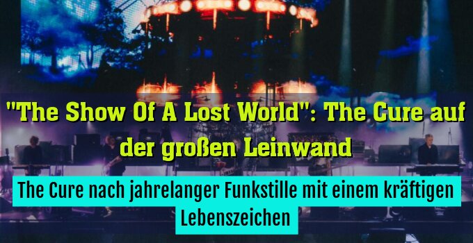 The Cure nach jahrelanger Funkstille mit einem kräftigen Lebenszeichen