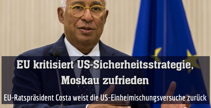 EU-Ratspräsident Costa weist die US-Einheimischungsversuche zurück