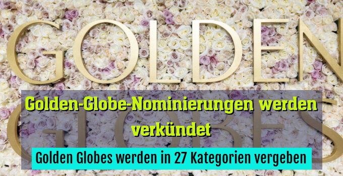 Golden Globes werden in 27 Kategorien vergeben