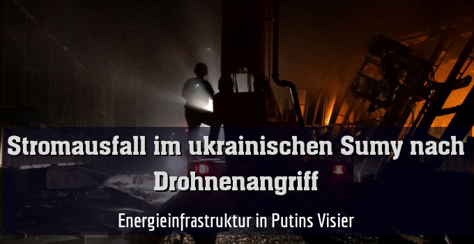 Energieinfrastruktur in Putins Visier
