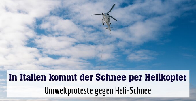 Umweltproteste gegen Heli-Schnee