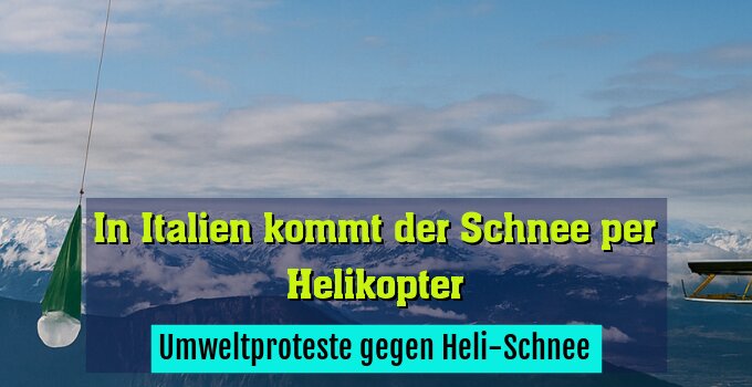 Umweltproteste gegen Heli-Schnee