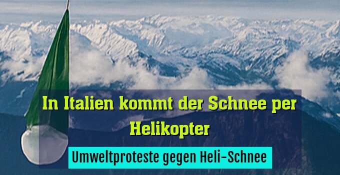 Umweltproteste gegen Heli-Schnee
