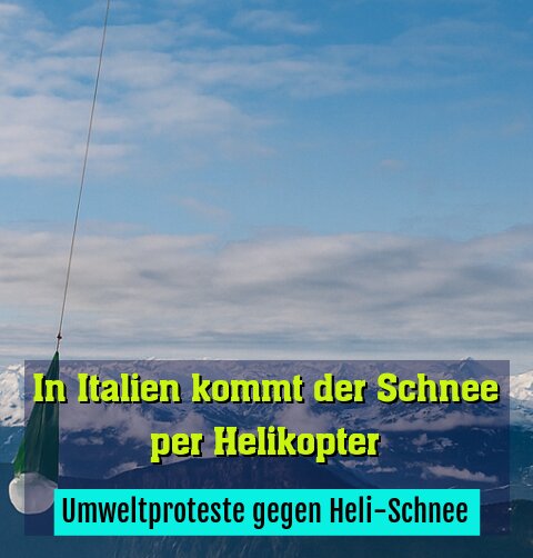 Umweltproteste gegen Heli-Schnee