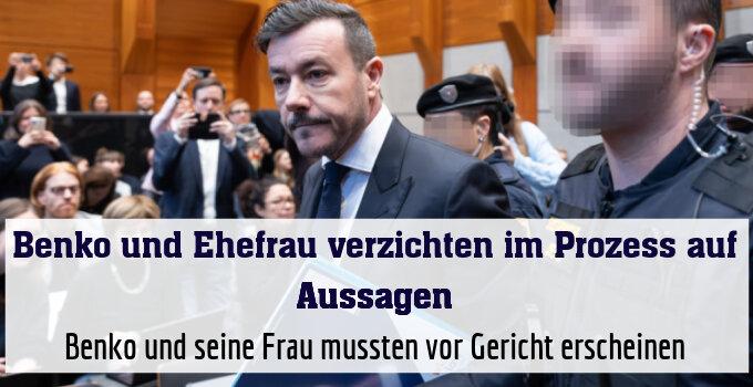Benko und seine Frau mussten vor Gericht erscheinen
