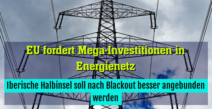 Iberische Halbinsel soll nach Blackout besser angebunden werden