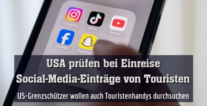 US-Grenzschützer wollen auch Touristenhandys durchsuchen