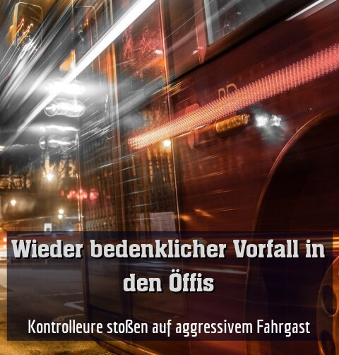 Kontrolleure stoßen auf aggressivem Fahrgast