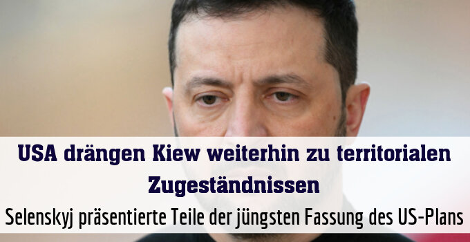 Selenskyj präsentierte Teile der jüngsten Fassung des US-Plans