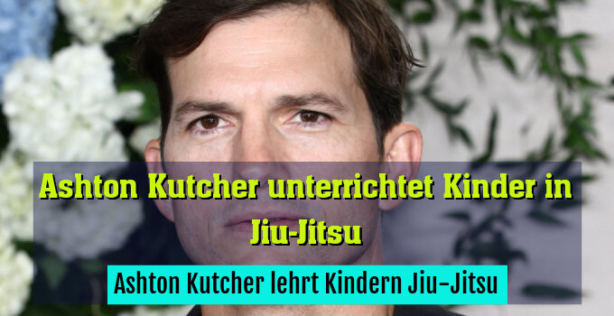 Ashton Kutcher lehrt Kindern Jiu-Jitsu