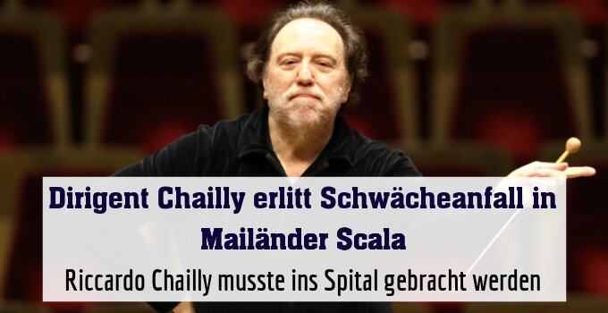 Riccardo Chailly (hier 2013) musste ins Spital gebracht werden