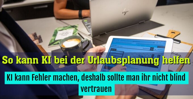 KI kann Fehler machen, deshalb sollte man ihr nicht blind vertrauen