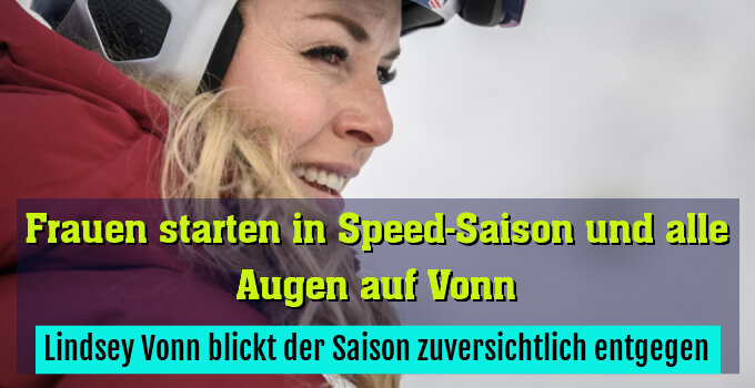 Lindsey Vonn blickt der Saison zuversichtlich entgegen