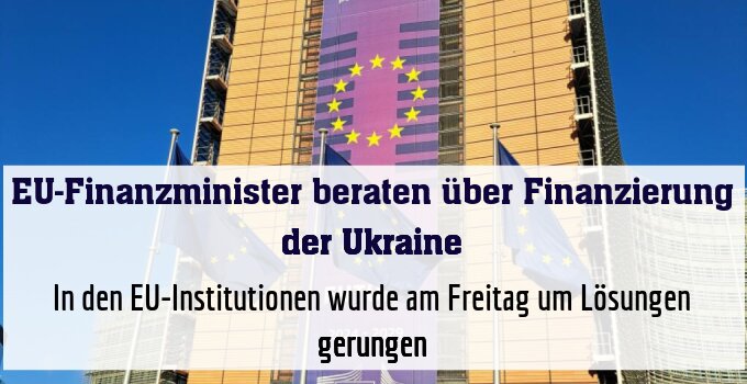 In den EU-Institutionen wurde am Freitag um Lösungen gerungen