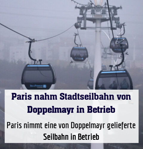 Paris nimmt eine von Doppelmayr gelieferte Seilbahn in Betrieb
