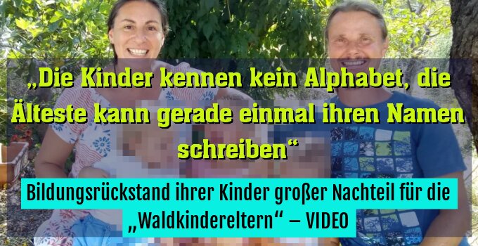 Bildungsrückstand ihrer Kinder großer Nachteil für die „Waldkindereltern“ – VIDEO