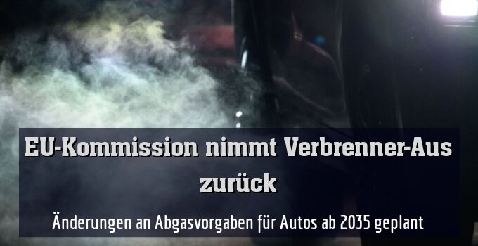 Änderungen an Abgasvorgaben für Autos ab 2035 geplant