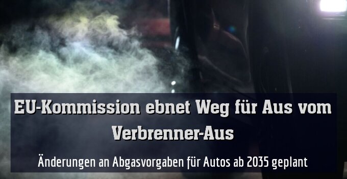 Änderungen an Abgasvorgaben für Autos ab 2035 geplant