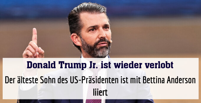 Der älteste Sohn des US-Präsidenten ist mit Bettina Anderson liiert