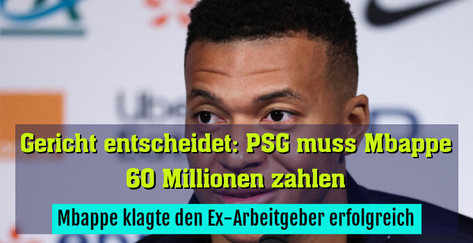 Mbappe klagte den Ex-Arbeitgeber erfolgreich