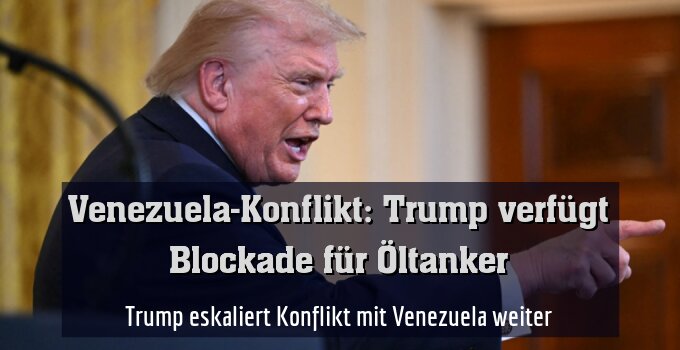 Trump eskaliert Konflikt mit Venezuela weiter