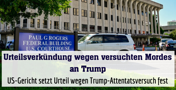 US-Gericht setzt Urteil wegen Trump-Attentatsversuch fest
