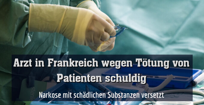 Narkose mit schädlichen Substanzen versetzt