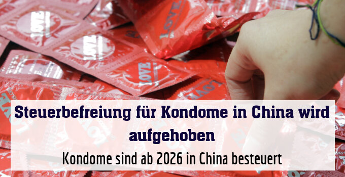 Kondome sind ab 2026 in China besteuert