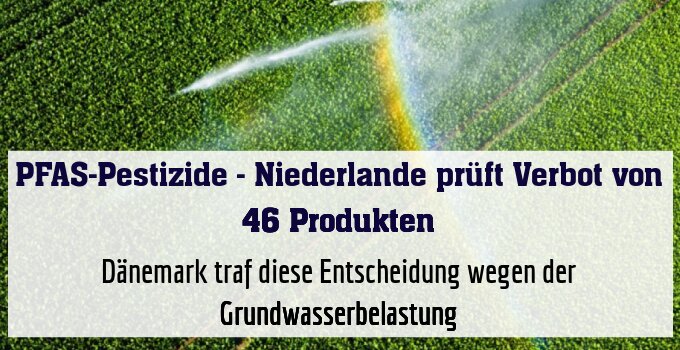 Dänemark traf diese Entscheidung wegen der Grundwasserbelastung
