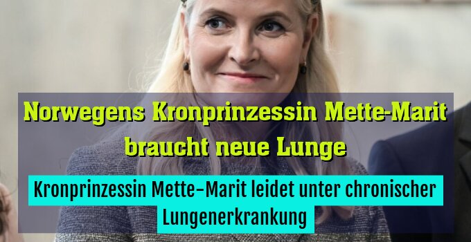 Kronprinzessin Mette-Marit leidet unter chronischer Lungenerkrankung
