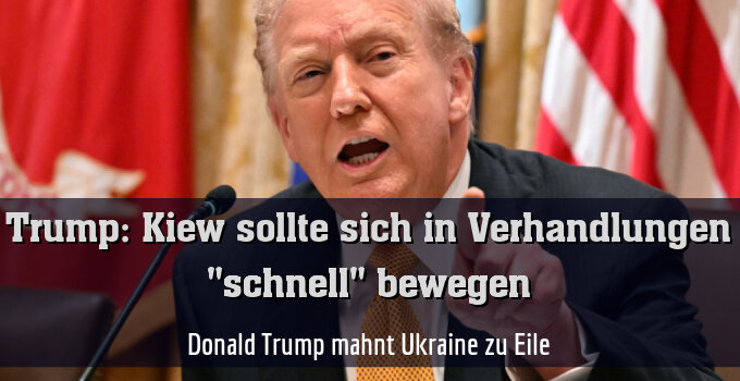 Donald Trump mahnt Ukraine zu Eile